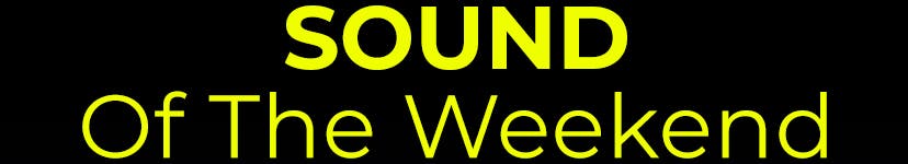 Sound of the Weekend