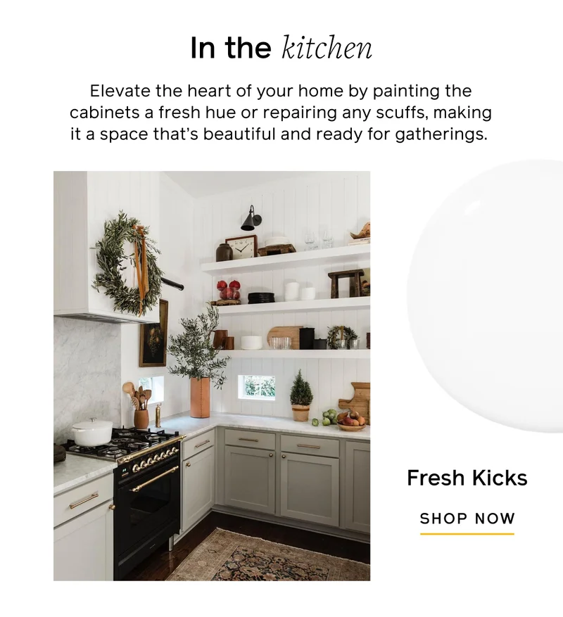 In the kitchen. Elevate the heart of your home by painting the cabinets a fresh hue or repairing any scuffs, making it a space that's beautiful and ready for gatherings. Fresh Kicks, SHOP NOW