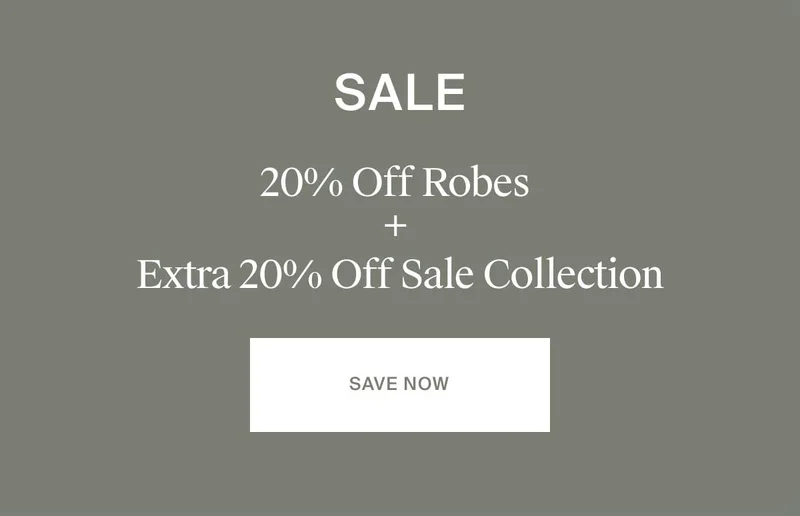 Save 20% on Robes and an additional 20% on Sale items