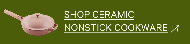 SHOP CERAMIC NONSTICK COOKWARE →