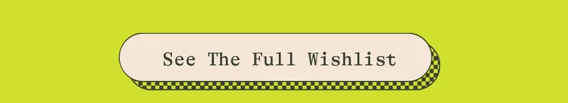 SEE THE FULL WISHLIST
