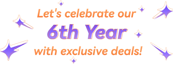 Let's Celebrate our 6th Year with exclusive deals!