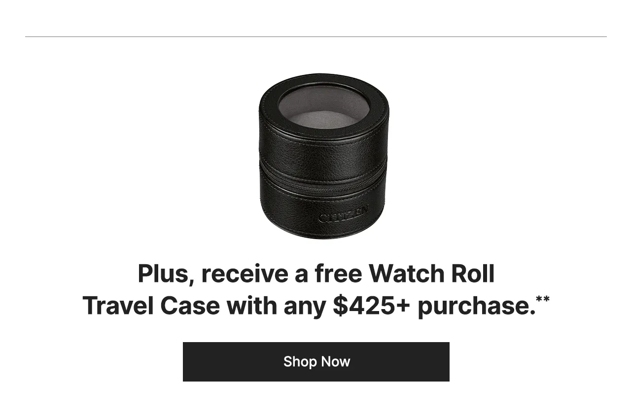 Plus, receive a free Watch Roll Travel Case with any $425+ purchase.**