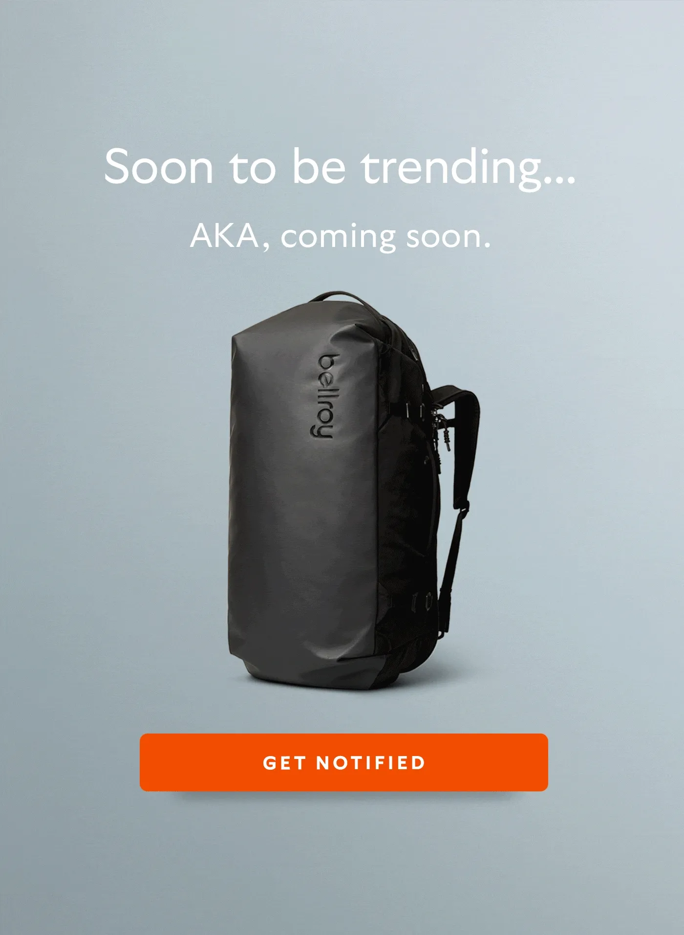 [Header] Soon to be trending… [Subheader] AKA, coming soon.