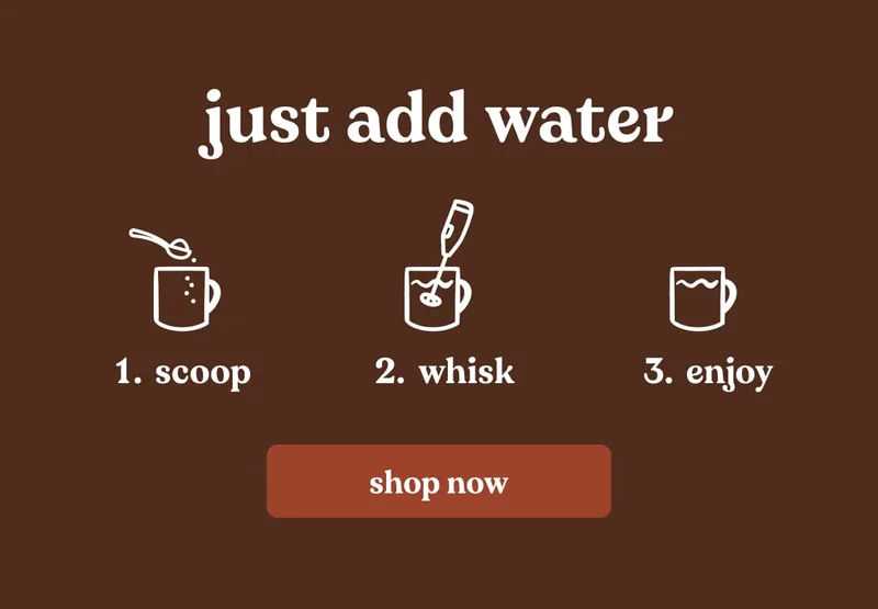 just add water! shop now.