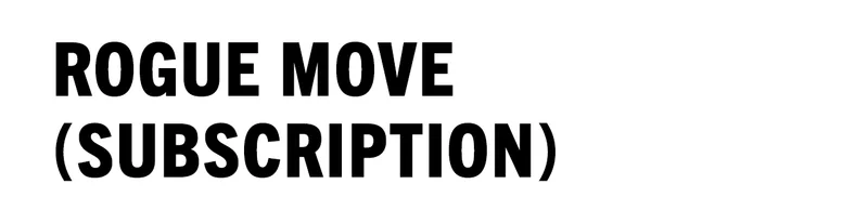 Rogue Move (Subscriptions)