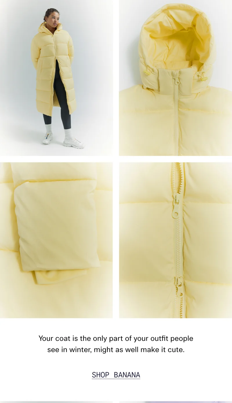 Your coat is the only part of your outfit people see in winter, might as well make it cute.   |   SHOP BANANA