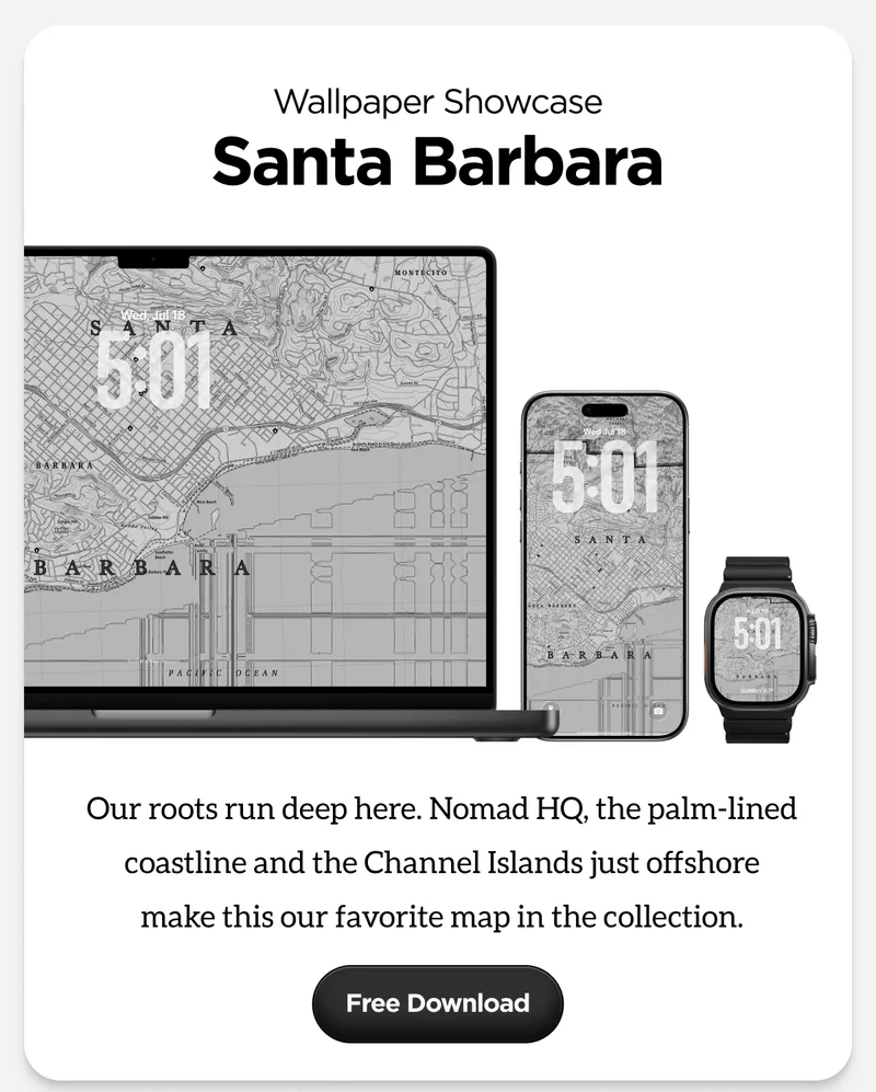 Santa Barbara. Our roots run deep here. Nomad HQ, the palm-lined coastline and the Channel Islands just offshore make this our favorite map in the collection. Free Download.