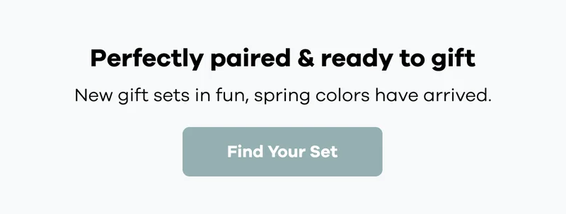 Perfectly paired & ready to gift. New gift sets in fun, spring colors have arrived. | Find Your Set