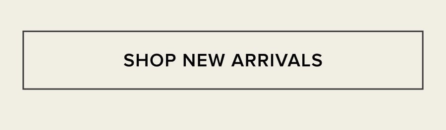 SHOP NEW ARRIVALS