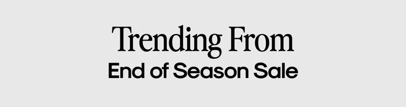 Trending From End of Season Sale