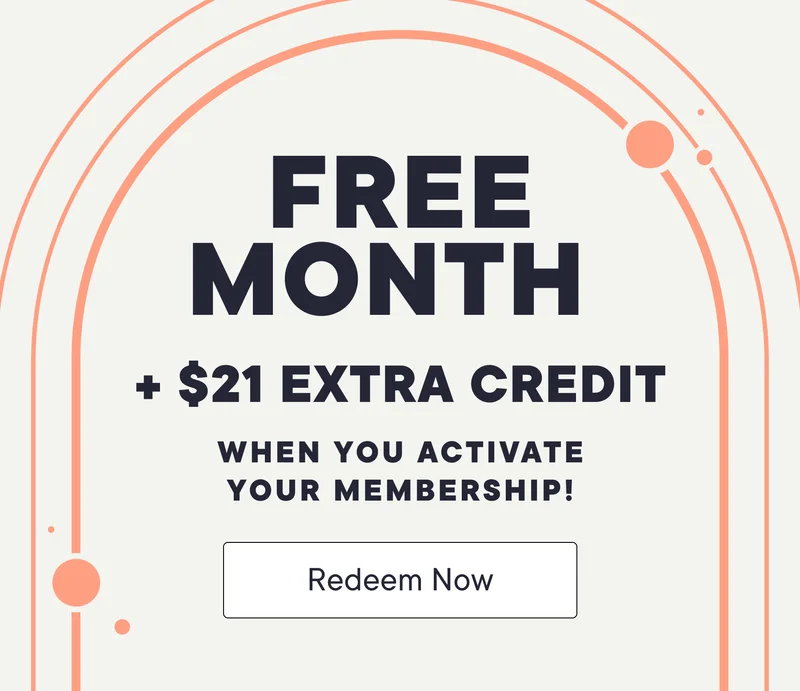 FREE MONTH + $21 extra credit when you activate your membership! Redeem Now