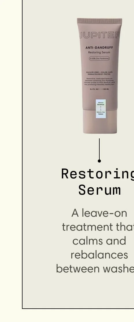 Restoring Serum A leave-on treatment that calms and rebalances between washes.