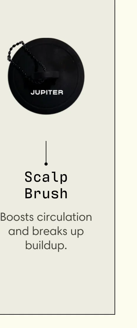 Scalp Brush Boosts circulation and breaks up buildup.