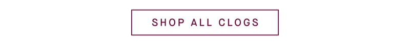 SHOP ALL CLOGS