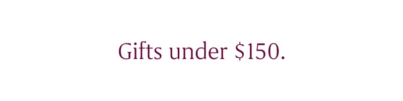 Gifts under $150.