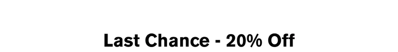 Last Chance - 20% Off