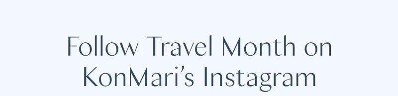 Follow Travel Month on KonMari’s Instagram