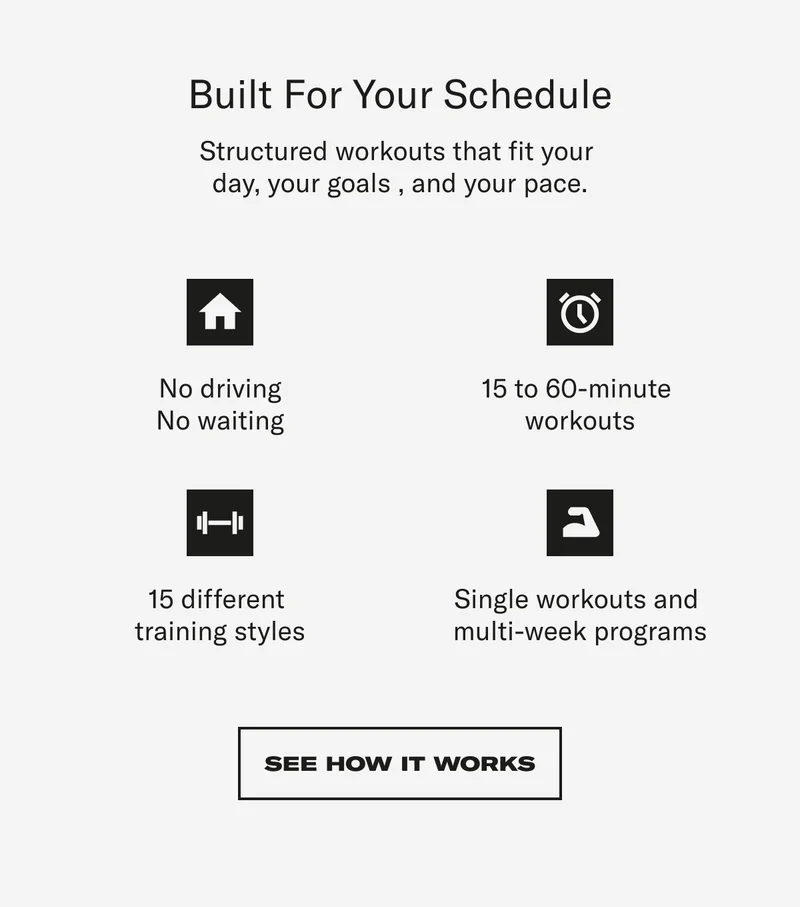 Built for your schedule. See How It Works