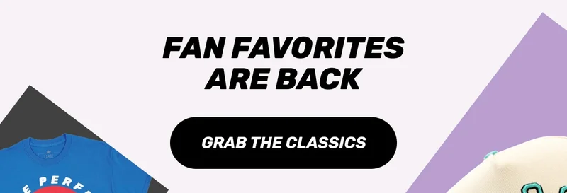 Fan Favorites are Back - Grab the Classics
