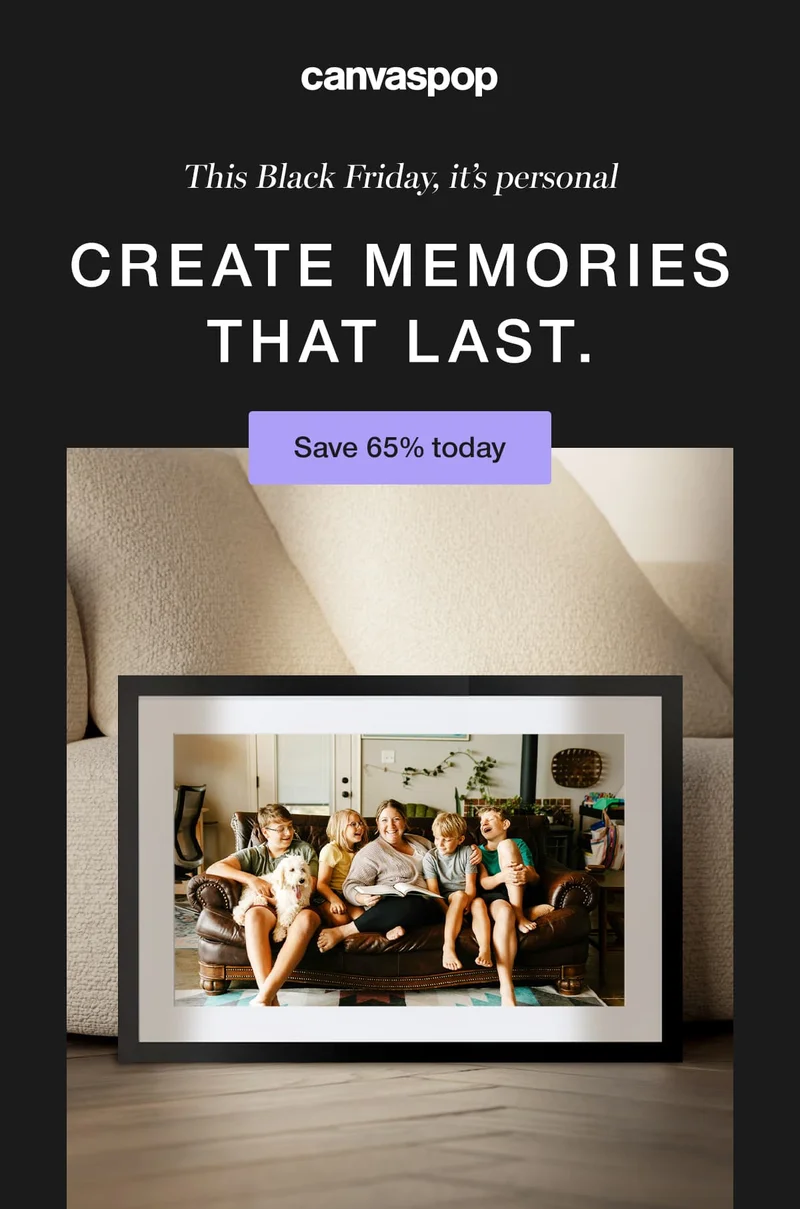 This Black Friday, it's personal. Create memories that last.