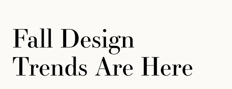 Fall Design Trends Are Here