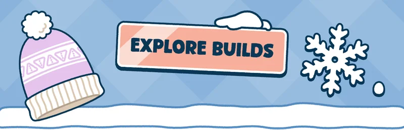 Explore Builds