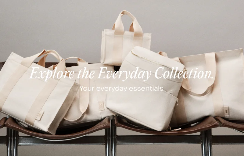 Explore the Everyday Collection. Your everyday essentials.
