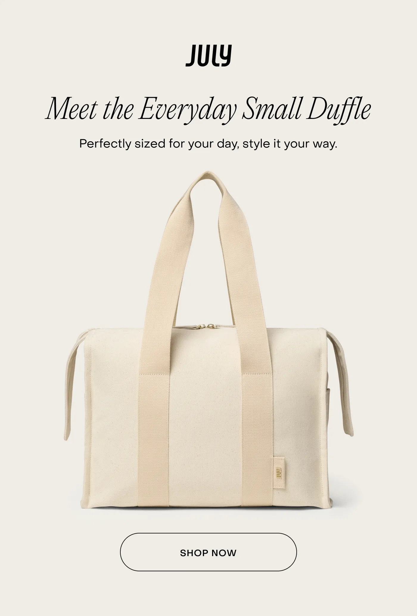 Meet the Everyday Small Duffle. Perfectly sized for your day, style it your way.