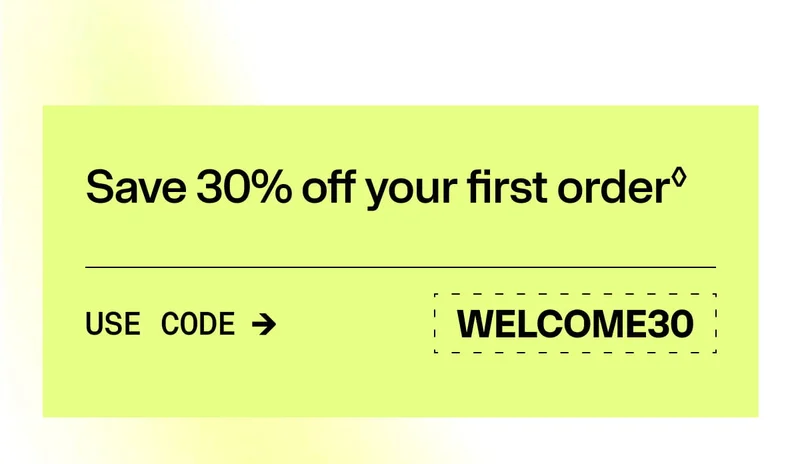Save 30% off your first order◊ USE CODE → WELCOME30 Promo banner on light green background.