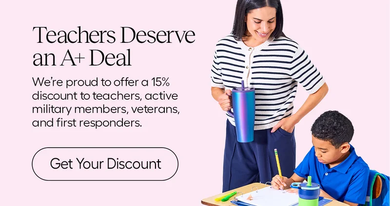 Teachers Deserve an A+ Deal We're proud to offer a 15% discount to teachers, active military members, veterans, and first responders. - Get Your Discount