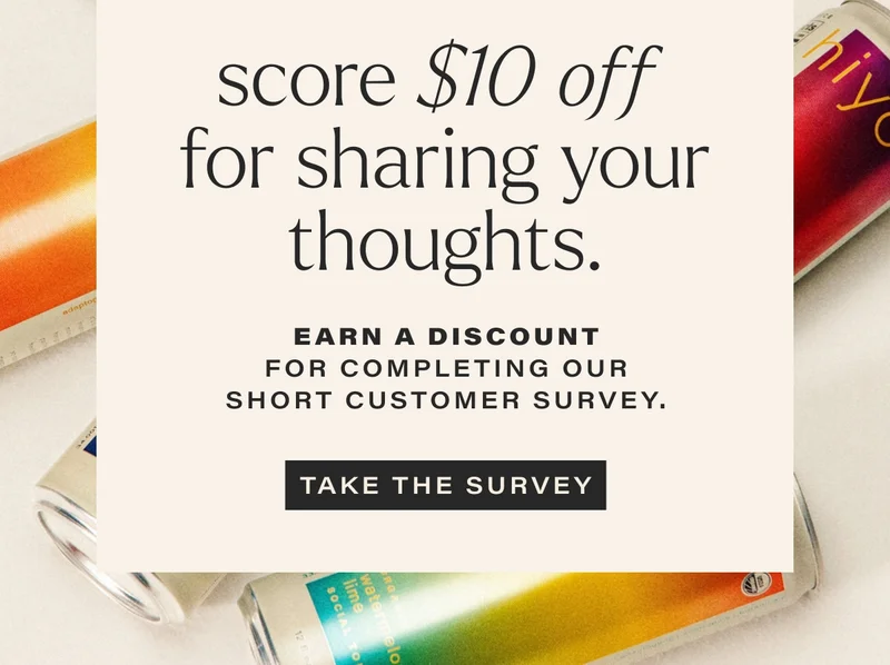 score $10 off  for sharing your thoughts. EARN A DISCOUNT for completing our short customer survey. TAKE THE SURVEY