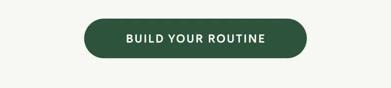 BUILD YOUR ROUTINE
