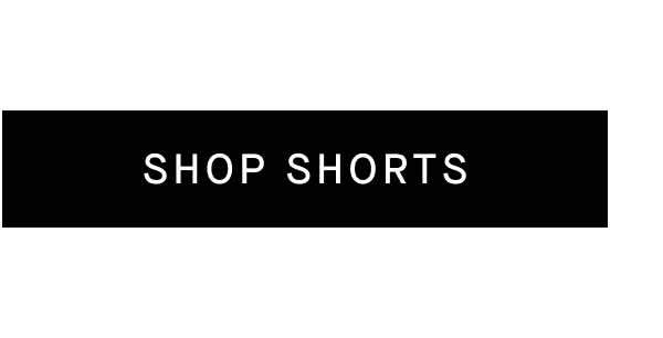[SHOP SHORTS]