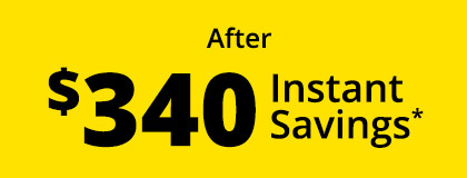 After $340 Instant Savings*