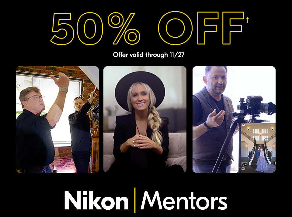50% Off† | Nikon Mentors | Offer valid through 11/27