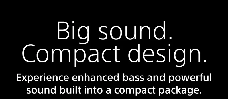 Big sound. Compact design. | Experience enhanced bass and powerful sound built into a compact package.
