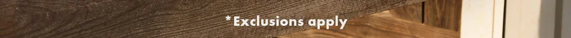 *Exclusions apply