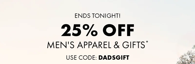 Ends Tonight! 25% Off Men's Apparel & Gifts Use Code: discount code