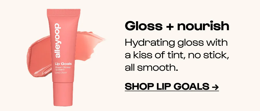 Gloss + nourish Hydrating gloss with a kiss of tint, no stick, all smooth. Click to Shop Lip Goals →