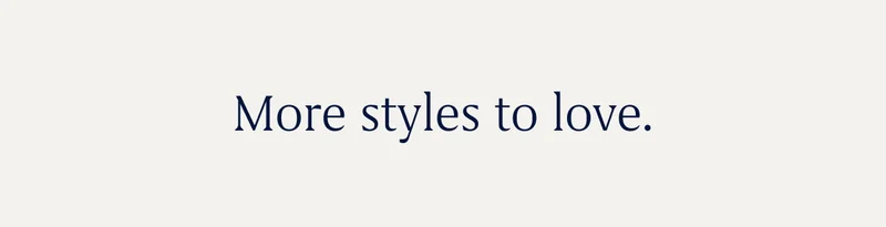 More styles to love.