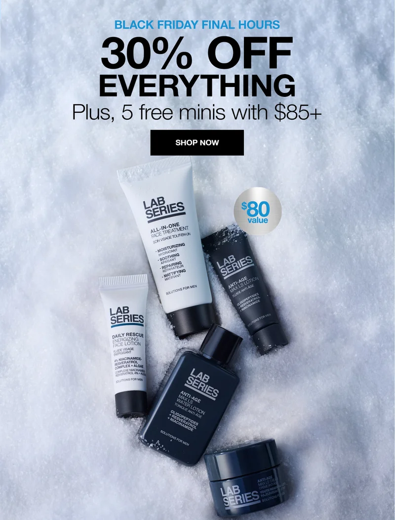 BLACK FRIDAY FINAL HOURS | 30% OFF EVERYTHING. Plus, 5 free minis with $85+ | SHOP NOW | $80 value