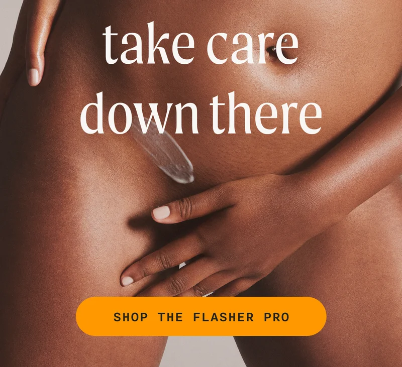 take care down there - SHOP THE FLASHER PRO