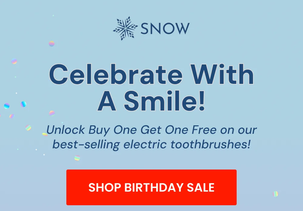 Celebrate With A Smile! Unlock Buy One Get One Free on our best-selling electric toothbrushes! [SHOP BIRTHDAY SALE]