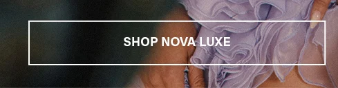 Shop Nova Luxe collection button with luxurious lavender ruffled fabric background.