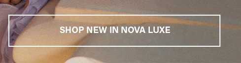 Shop new in Nova Luxe banner. Explore latest collection.