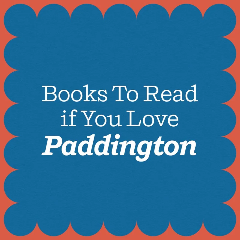 Books To Read if You Love "Paddington"