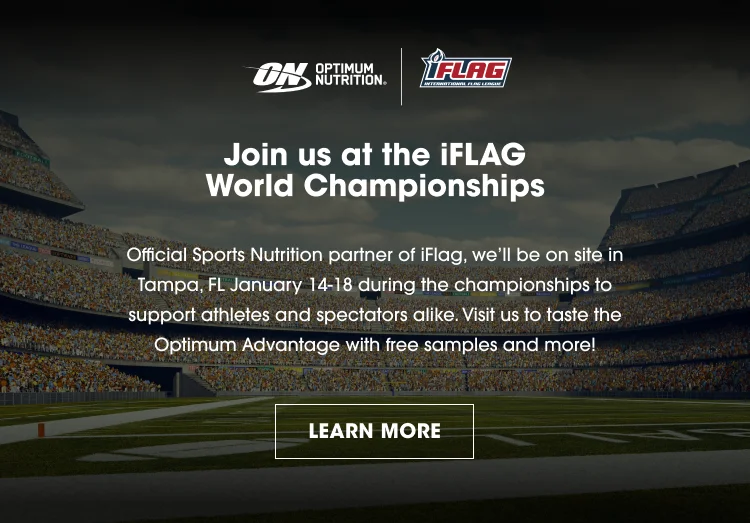 Join us at the iFLAG World Championships Official Sports Nutrition partner of iFlag, we’ll be on site in Tampa, FL January 14–18 during the championships to support athletes and spectators alike. Visit us to taste the Optimum Advantage with free samples and more! LEARN MORE