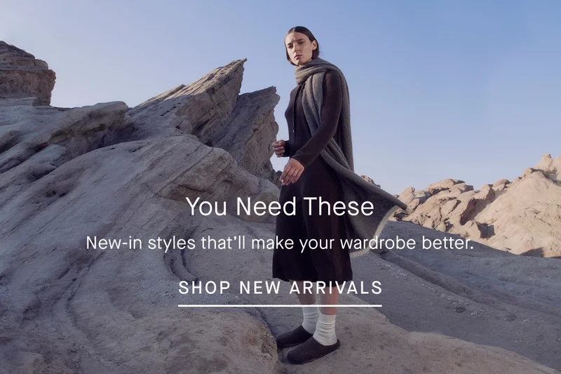 You Need These | New-in styles that’ll make your wardrobe better. | Shop New Arrivals