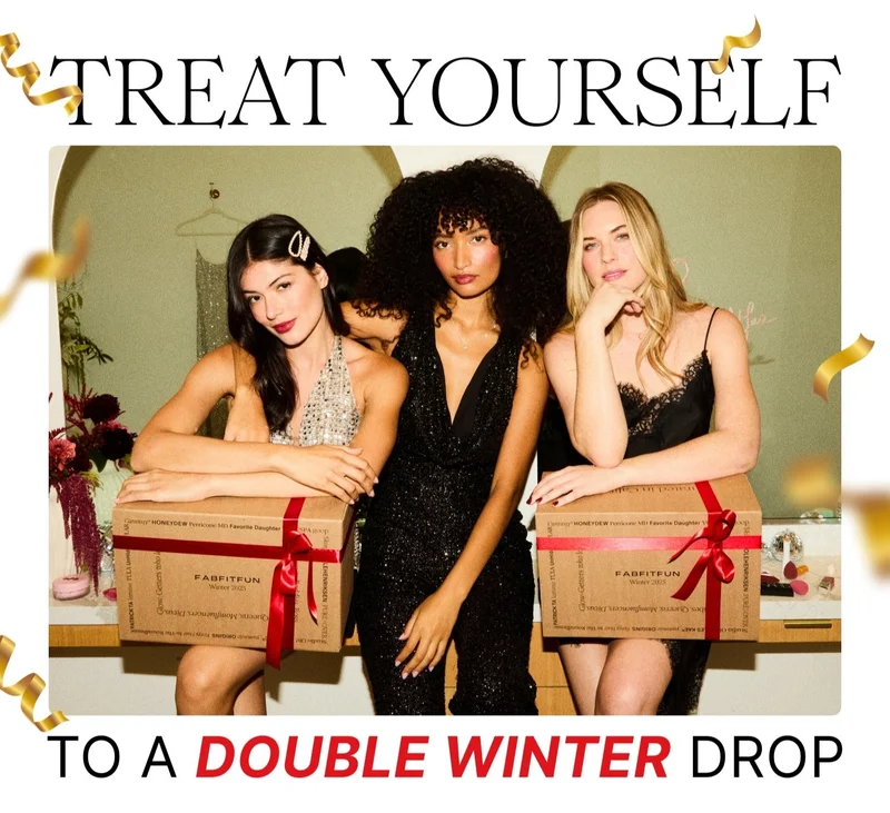 TREAT YOURSELF TO A DOUBLE WINTER DROP